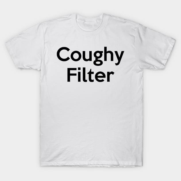 Coughy Filter T-Shirt by Attia17